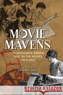 Movie Mavens: Us Newspaper Women Take on the Movies, 1914-1923