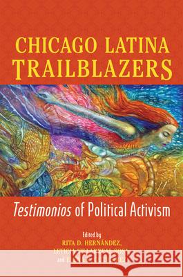 Chicago Latina Trailblazers: Testimonios of Political Activism