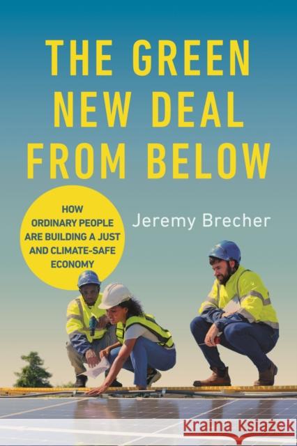 The Green New Deal from Below: How Ordinary People Are Building a Just and Climate-Safe Economy