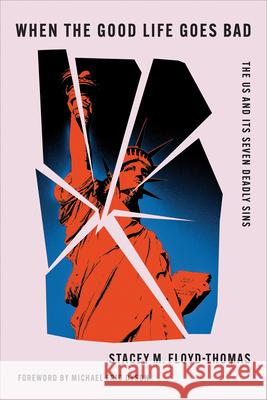 When the Good Life Goes Bad: The Us and Its Seven Deadly Sins