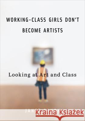 Working-Class Girls Don't Become Artists: Looking at Art and Class