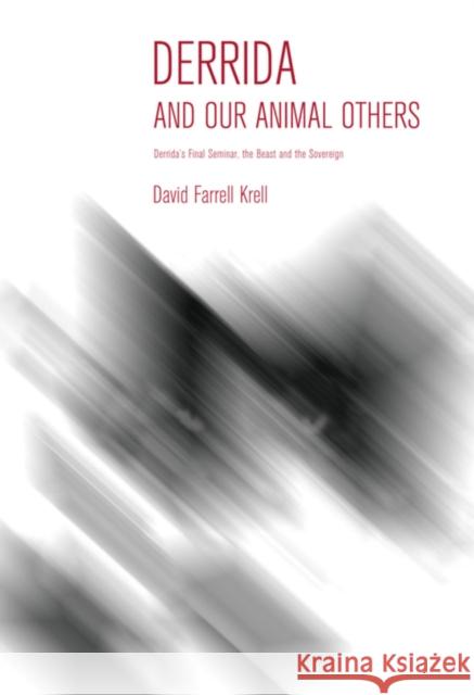 Derrida and Our Animal Others: Derrida's Final Seminar, the Beast and the Sovereign