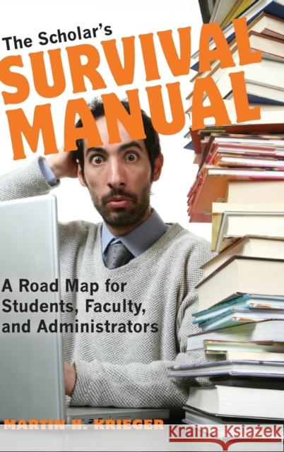 The Scholar's Survival Manual: A Road Map for Students, Faculty, and Administrators