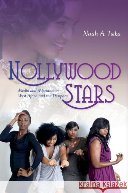 Nollywood Stars: Media and Migration in West Africa and the Diaspora