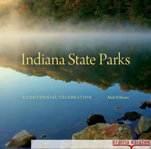 Indiana State Parks: A Centennial Celebration