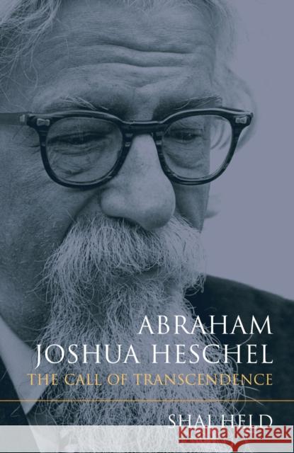 Abraham Joshua Heschel: The Call of Transcendence