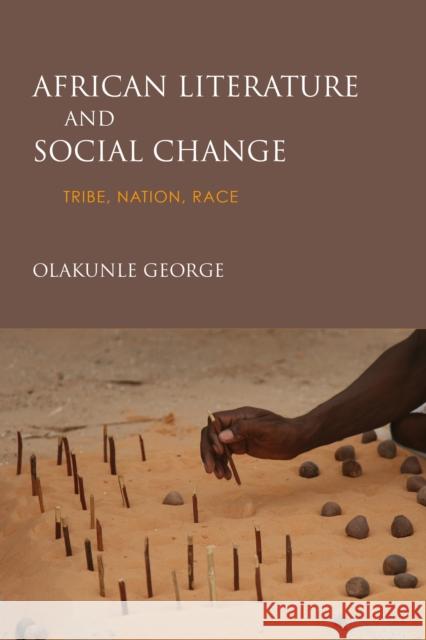 African Literature and Social Change: Tribe, Nation, Race