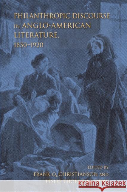 Philanthropic Discourse in Anglo-American Literature, 1850-1920