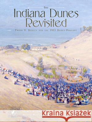 The Indiana Dunes Revisited: Frank V. Dudley and the 1917 Dunes Pageant