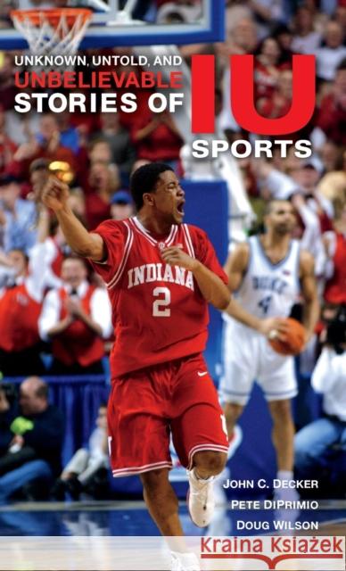 Unknown, Untold, and Unbelievable Stories of Iu Sports