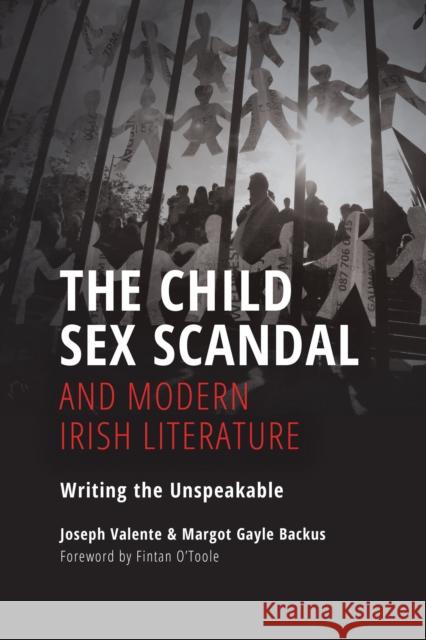 The Child Sex Scandal and Modern Irish Literature: Writing the Unspeakable