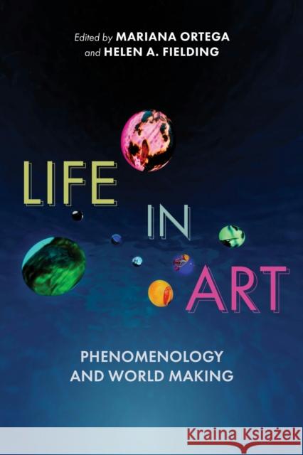 Life in Art: Phenomenology and World Making