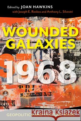 Wounded Galaxies 1968: Geopolitics and Culture Wars