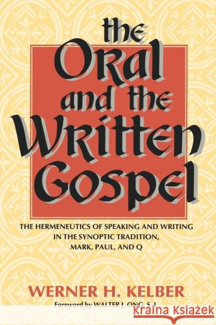 The Oral and the Written Gospel: The Hermeneutics of Speaking and Writing in the Synoptic Tradition, Mark, Paul, and Q