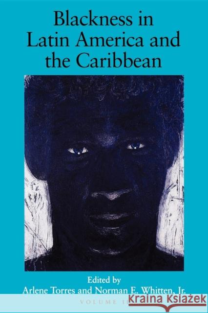 Blackness in Latin America and the Caribbean, Volume 2: Social Dynamics and Cultural Transformations: Eastern South America and the Caribbean