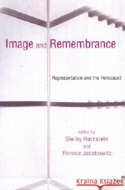 Image and Remembrance: Representation and the Holocaust