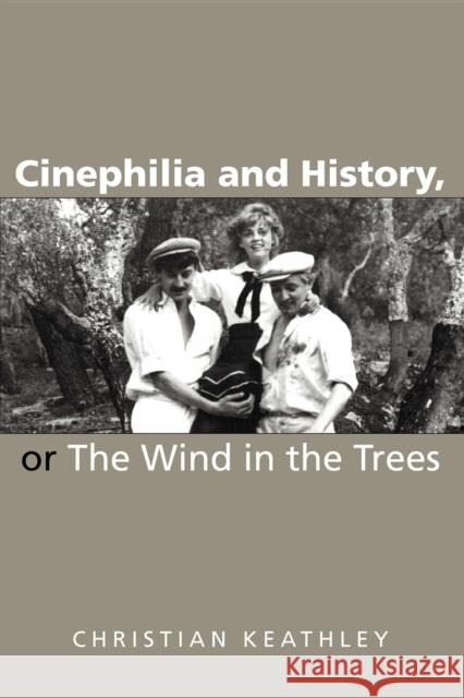 Cinephilia and History, or the Wind in the Trees