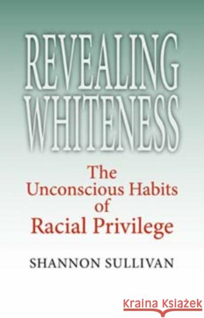 Revealing Whiteness: The Unconscious Habits of Racial Privilege