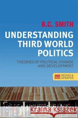 Understanding Third World Politics, Third Edition: Theories of Political Change and Development