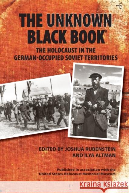 The Unknown Black Book: The Holocaust in the German-Occupied Soviet Territories