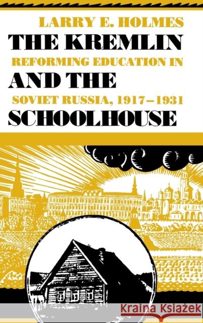 The Kremlin and the Schoolhouse: Reforming Education in Soviet Russia, 1917-1931