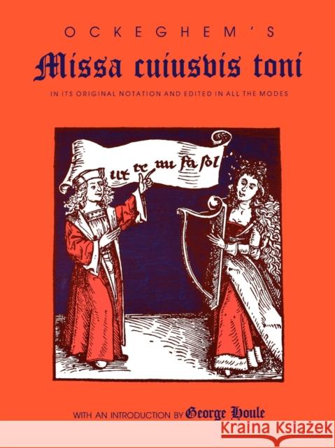 Ockeghem's Missa Cuiusvis Toni: In Its Original Notation and Edited in All the Modes