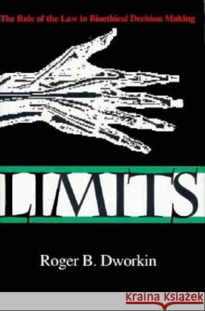 Limits: The Role of the Law in Bioethical Decision Making