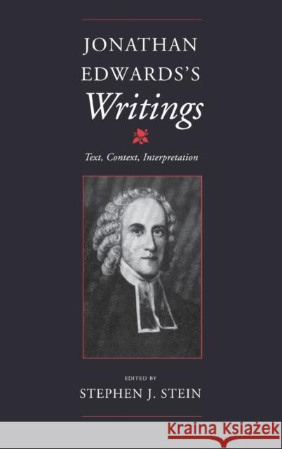 Jonathan Edwards's Writings: Text, Context, Interpretation