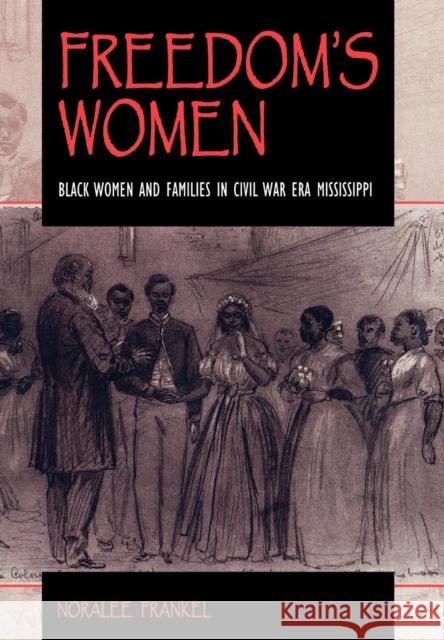 Freedom's Women: Black Women and Families in Civil War Era Mississippi