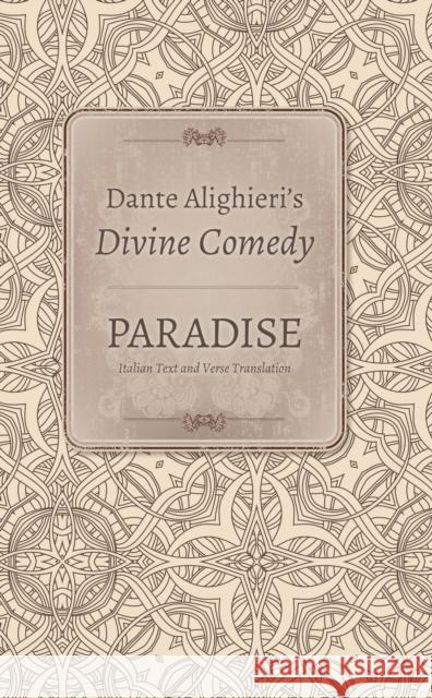 Dante Alighieri's Divine Comedy: Volume 5: Paradise: Italian Text with Verse Translation, /Volume 6: Paradise: Commentary