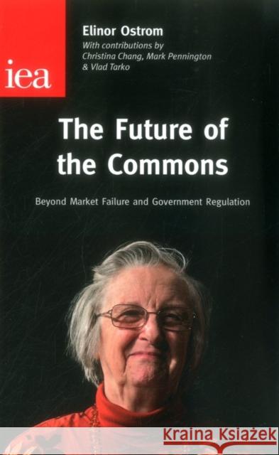 The Future of the Commons: Beyond Market Failure & Government Regulations