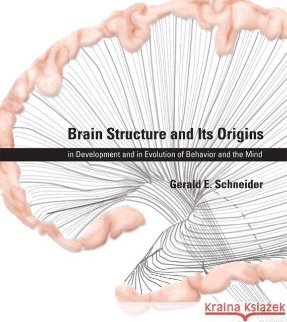 Brain Structure and Its Origins: in Development and in Evolution of Behavior and the Mind