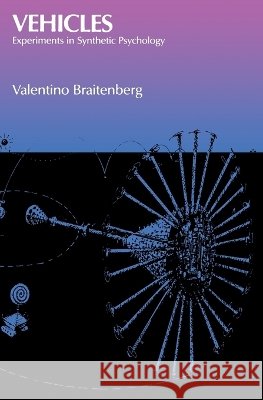 Vehicles: Experiments in Synthetic Psychology