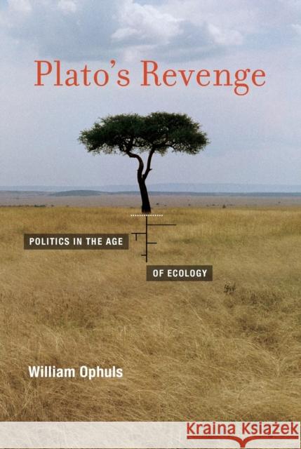 Plato's Revenge: Politics in the Age of Ecology