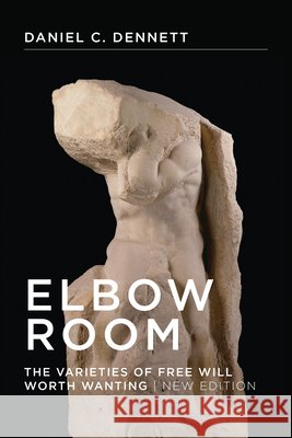 Elbow Room, New Edition: The Varieties of Free Will Worth Wanting