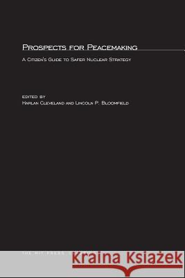 Prospects for Peacemaking: A Citizen's Guide to Safer Nuclear Strategy