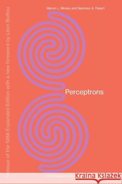 Perceptrons, Reissue of the 1988 Expanded Edition with a new foreword by Léon Bottou