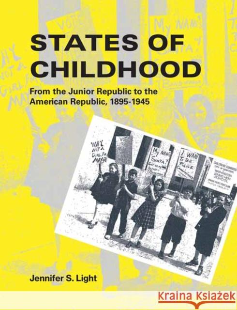 States of Childhood: From the Junior Republic to the American Republic, 1895-1945