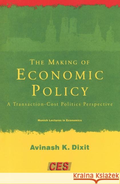 The Making of Economic Policy: A Transaction-Cost Politics Perspective