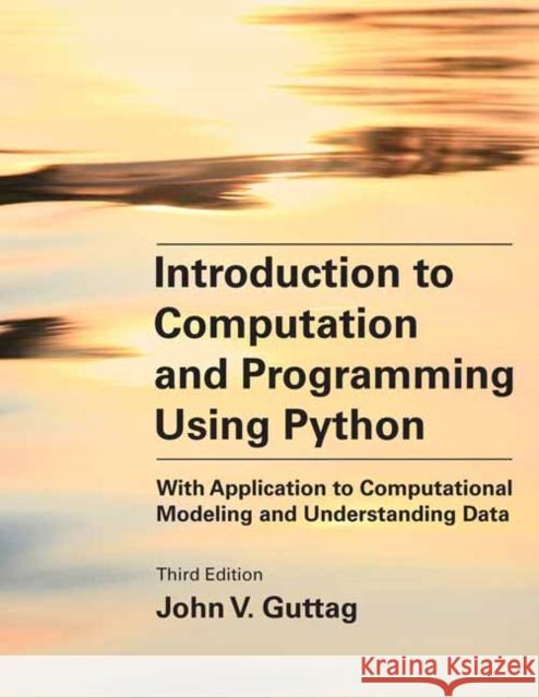 Introduction to Computation and Programming Using Python, third edition: With Application to Computational Modeling