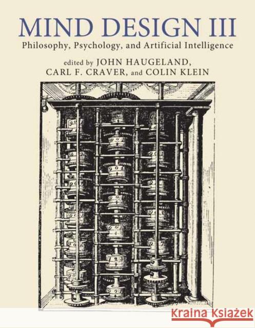 Mind Design III: Philosophy, Psychology, and Artificial Intelligence