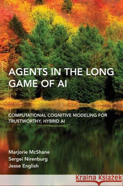 Agents in the Long Game of AI: Computational Cognitive Modeling for Trustworthy, Hybrid AI