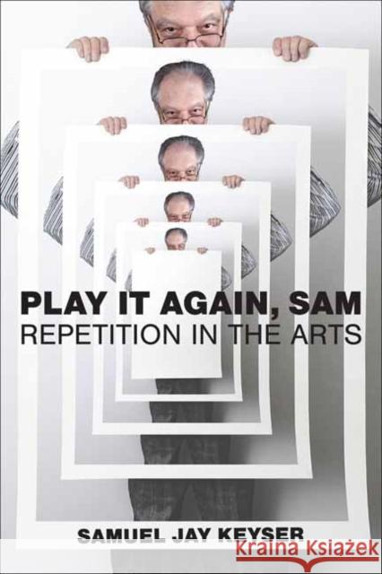 Play It Again, Sam: Repetition in the Arts