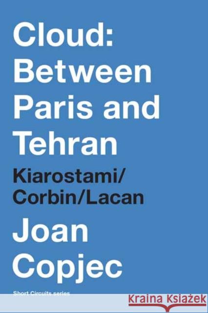 Cloud: Between Paris and Tehran: Kiarostami/Corbin/Lacan