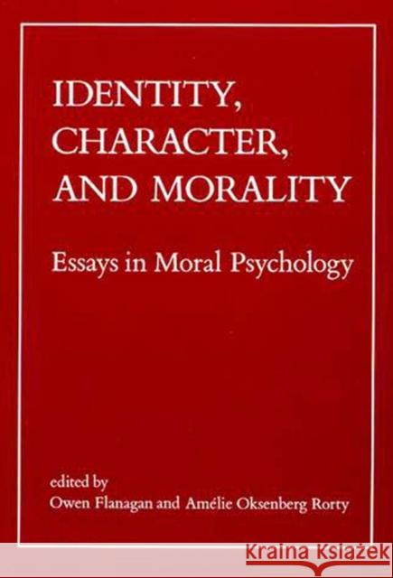 Identity, Character, and Morality: Essays in Moral Psychology