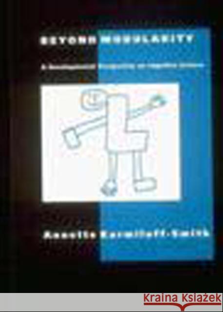 Beyond Modularity : A Developmental Perspective on Cognitive Science