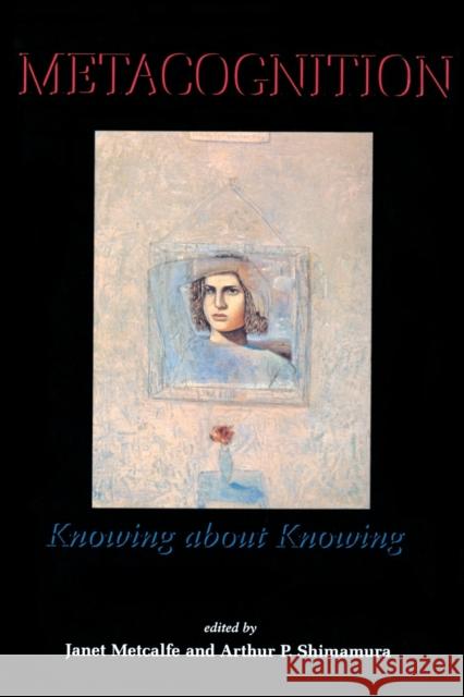 Metacognition: Knowing about Knowing