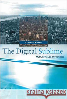 The Digital Sublime: Myth, Power, and Cyberspace