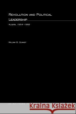 Revolution and Political Leadership: Algeria 1954-1968