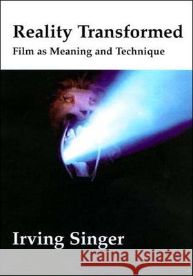 Reality Transformed: Film and Meaning and Technique